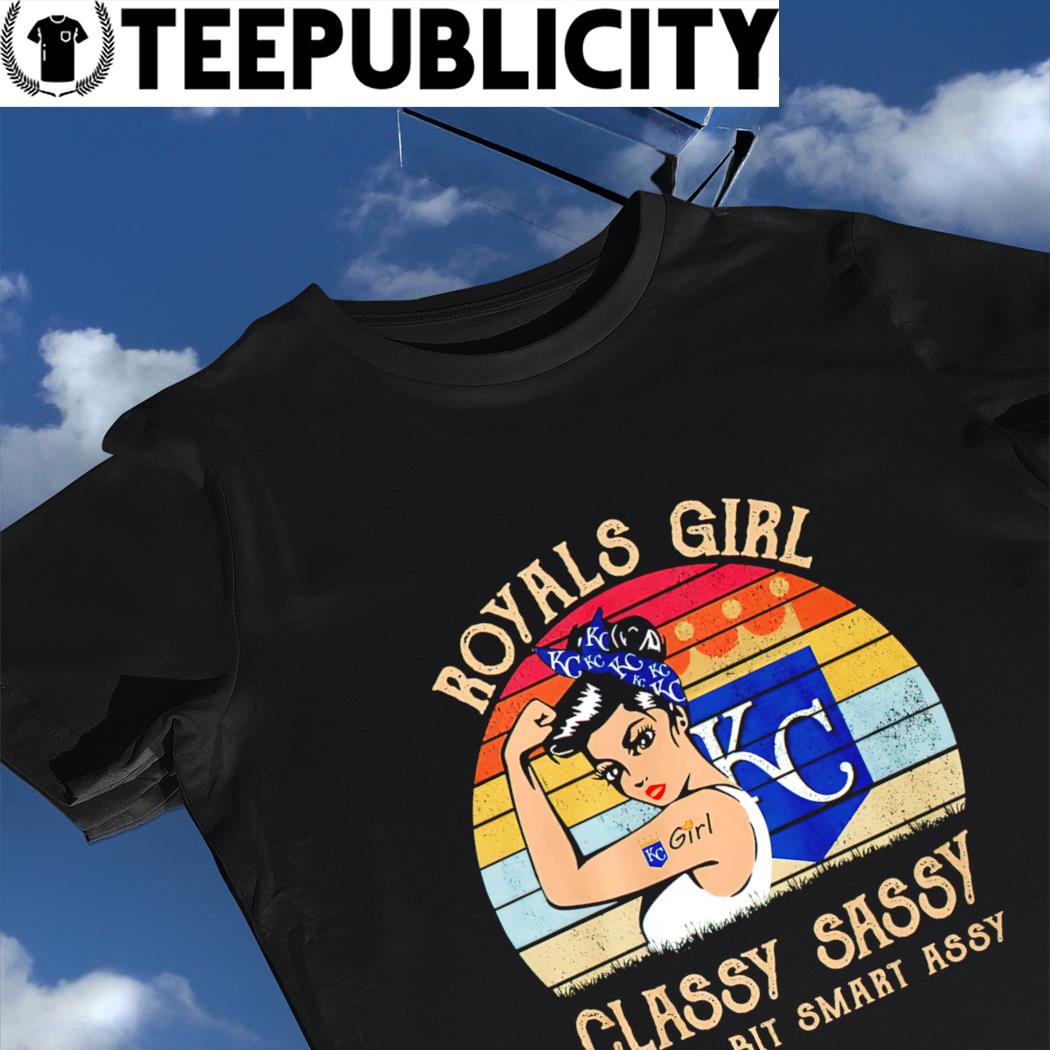 Kansas City Royals strong girl classy sassy and a bit smart assy