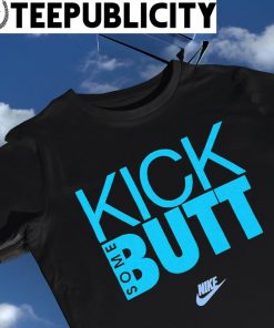 Nike Kick some Butt logo shirt