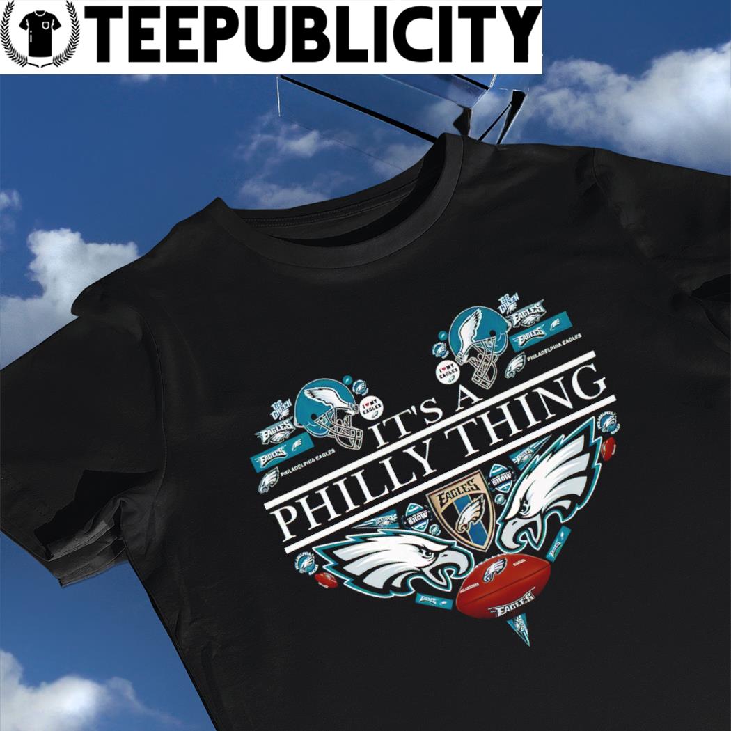 Philadelphia Eagles it's Philly Thing heart 2023 shirt, hoodie, sweater,  long sleeve and tank top