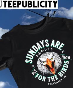 Philadelphia Eagles Sundays are for the Birds Fly High Super Bowl LVII Arizona 2023 logo shirt