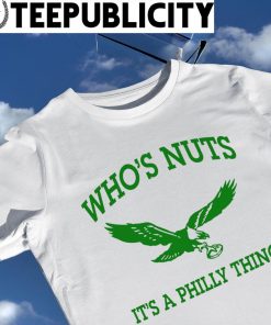 Philadelphia Eagles who's nuts it's a Philly thing logo 2023 shirt