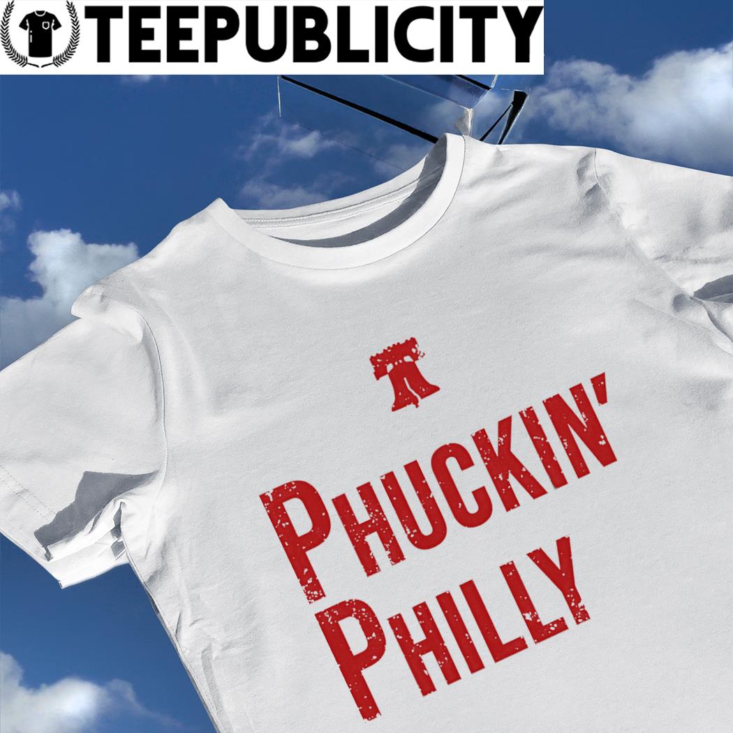 Philadelphia Phillies Phuckin Phillies shirt, hoodie, sweater