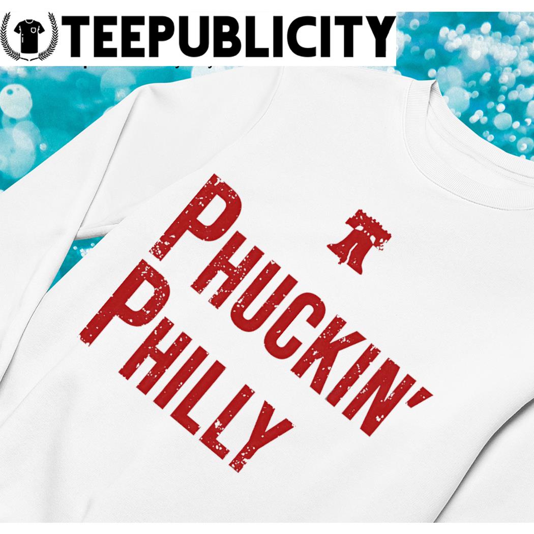 Philadelphia Phillies Phuckin Phillies shirt, hoodie, sweater