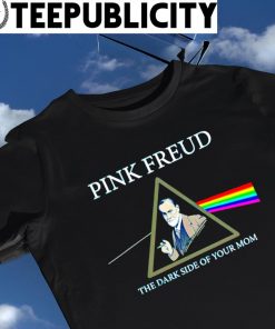 Pink Freud the Dark side of your mom LGBT shirt