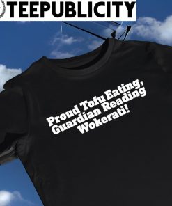 Proud Tofu eating Guardian reading Wokerati 2023 shirt