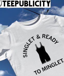 Singlet and Ready to Minglet 2023 shirt