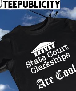 State Court Clerkships are cool logo shirt