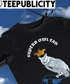 Superb Owl Fan King Owl shirt