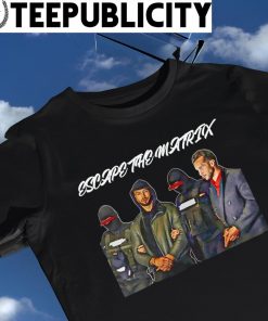 Tate Bros Escape The Matrix meme shirt