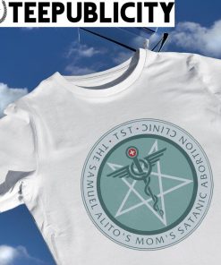 The Sam Alito's Mom's Satanic Abortion Clinic logo shirt