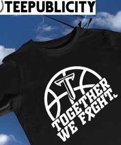Troy Trojans Women's Basketball together we fight logo shirt
