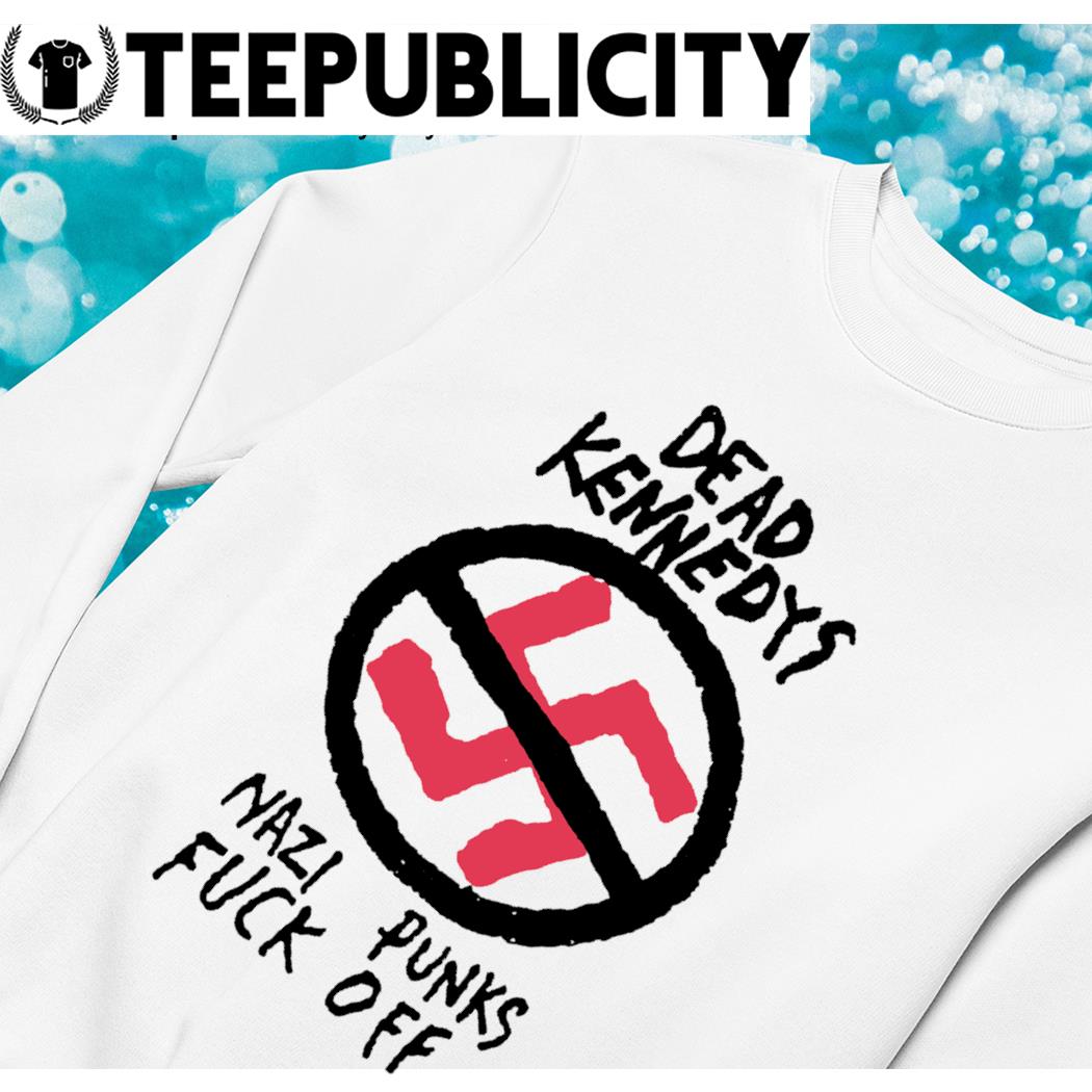 Dead Kennedys Nazi punks fuck off logo shirt, hoodie, sweater