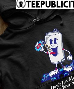 Don't let Monday ruin your Sunday beer shirt, hoodie, sweater