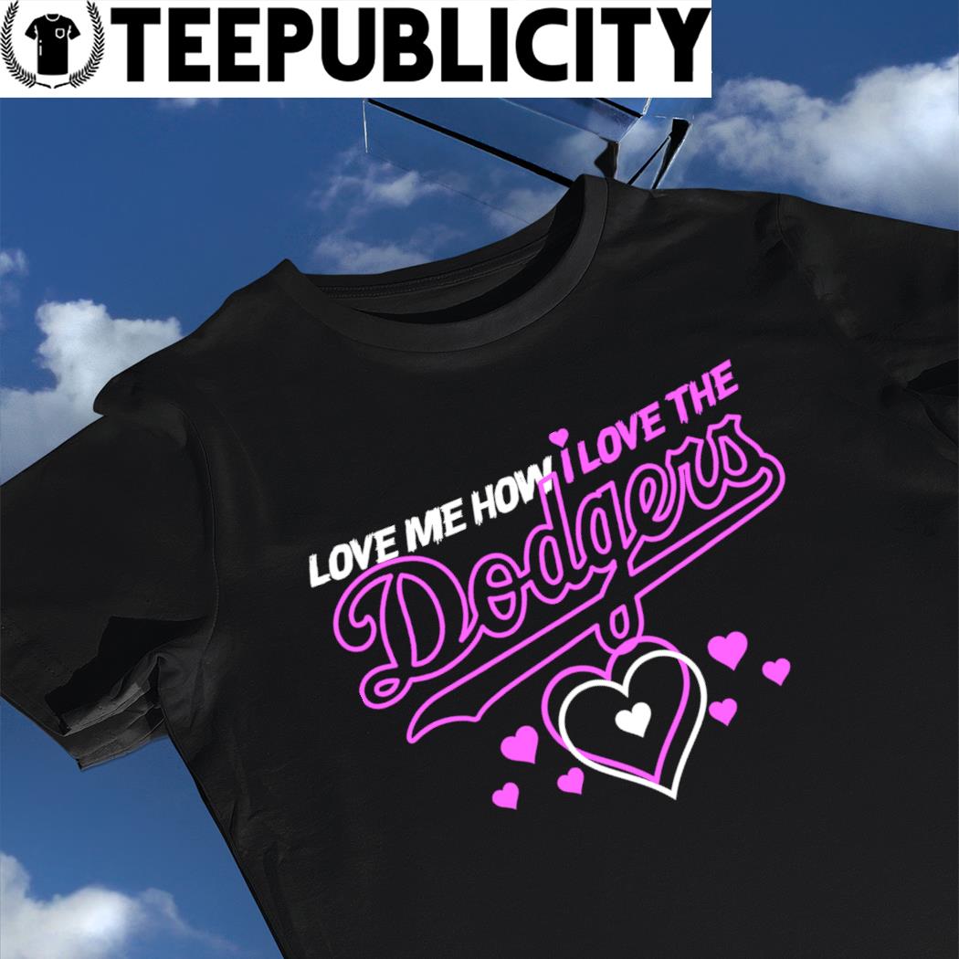 Love me how I love the Los Angeles Dodgers neon shirt, hoodie, sweater,  long sleeve and tank top