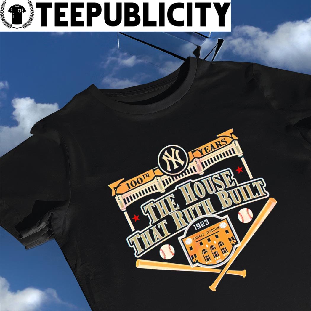 The house 100th anniversary 1923 2023 Yankee Stadium that ruth built shirt  t-shirt by To-Tee Clothing - Issuu