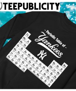 Periodic Table of New York Yankees 2023 shirt, hoodie, sweater, long sleeve  and tank top