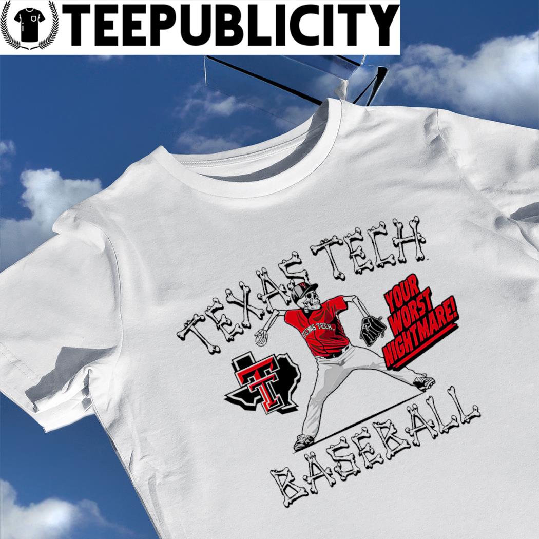 Texas Tech Red Raiders Baseball skeleton you worst nightmare shirt