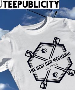 The best car mechanic in Town logo shirt