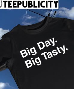 Big day big tasty 2023 shirt
