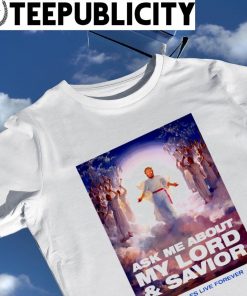Funny Ask me about my lord and savior assholes live forever photo shirt