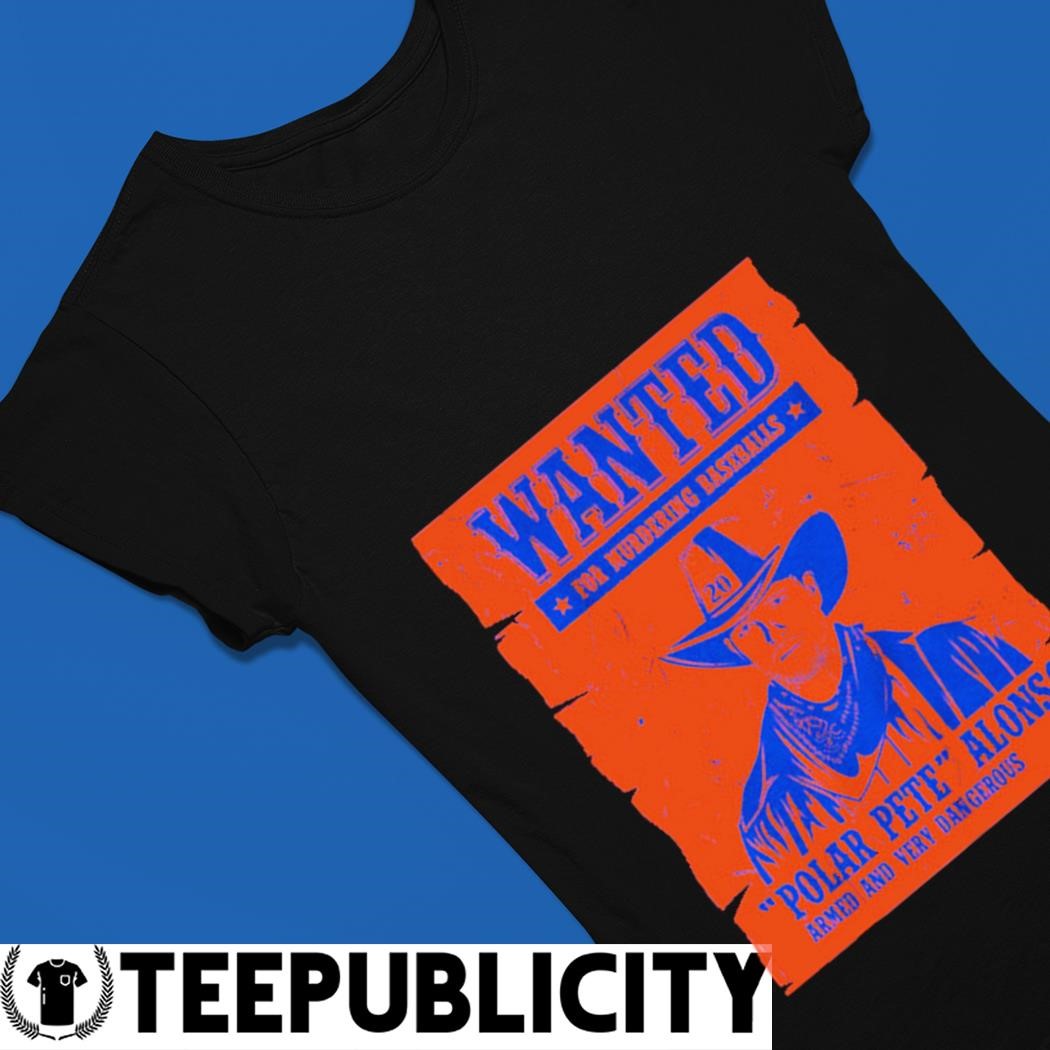 Wanted for murdering baseballs Pete alonso wanted poster t-shirt