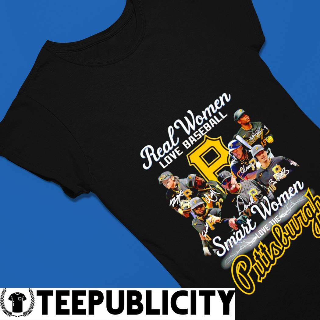 NEW FASHION Real Woman Love Baseball Smart Women Love The Pittsburgh Pirates  Unisex T-Shirt
