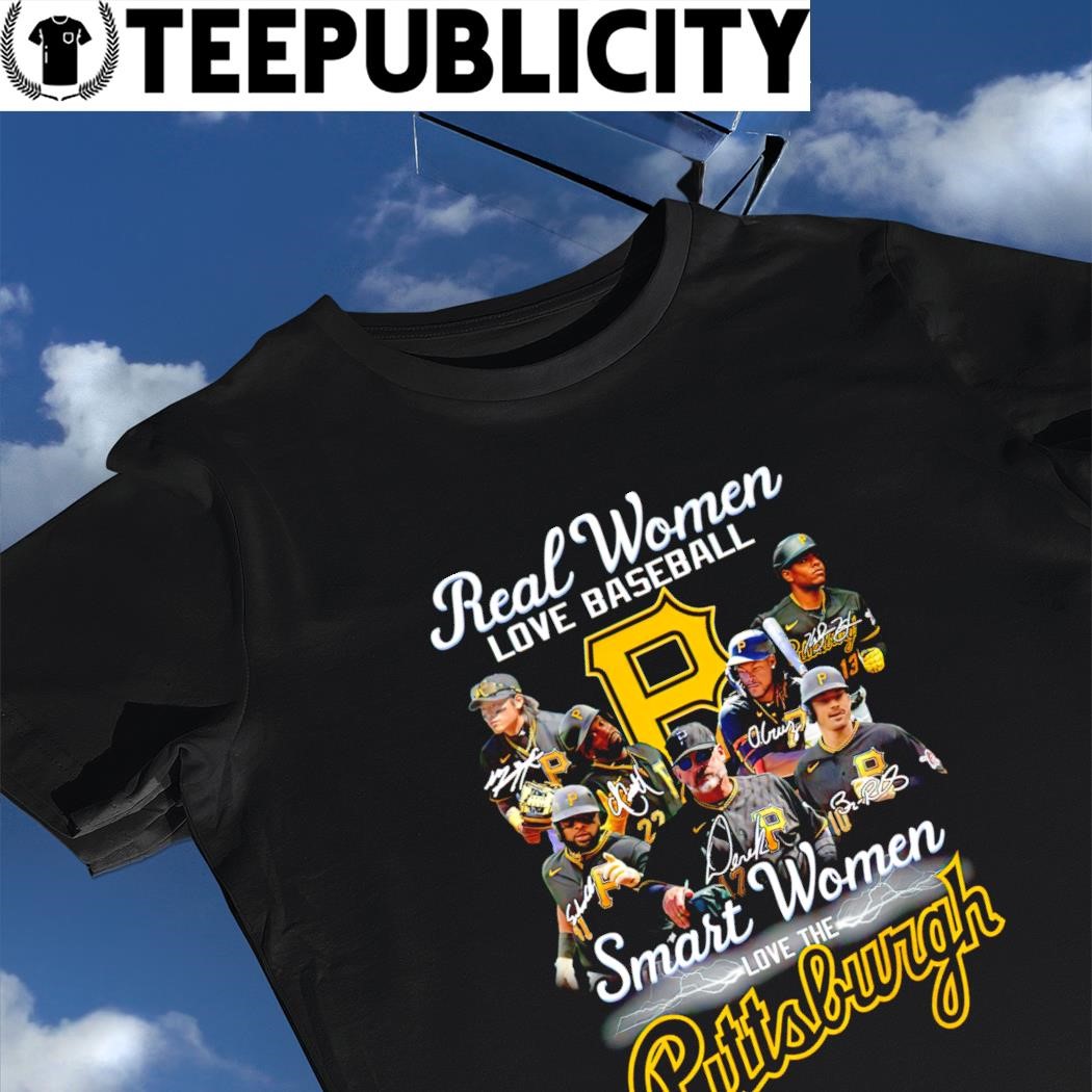 NEW FASHION Real Woman Love Baseball Smart Women Love The Pittsburgh Pirates  Unisex T-Shirt