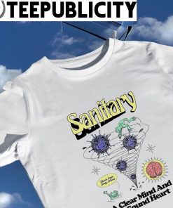 Sanitary a clear mind and a sound heart 2023 shirt