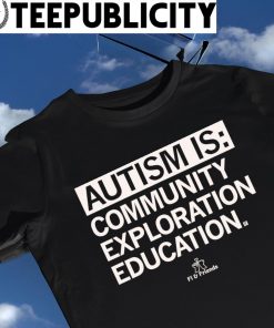 Autism is community exploration education Fi and Friends shirt