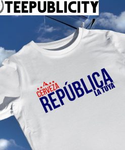 Cerveza Republica La Tuya 2023 shirt