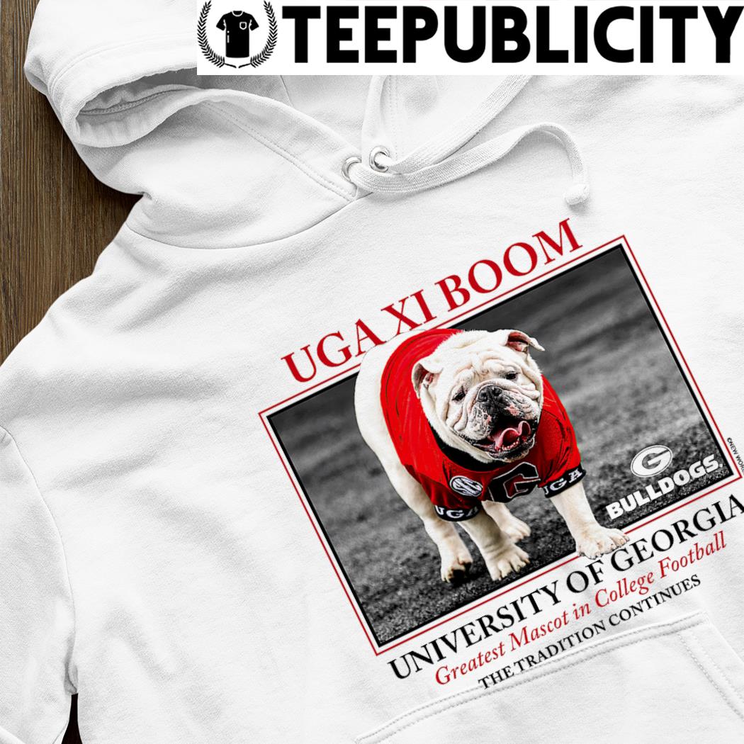 Georgia Bulldogs UGA XI BOOM Greatest mascot in College Football the  Tradition Continues shirt, hoodie, sweater, long sleeve and tank top