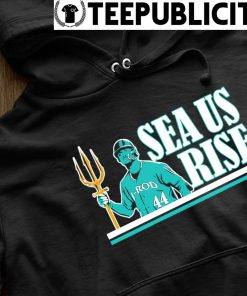 Sea us rise seattle mariners shirt, hoodie, sweater, long sleeve