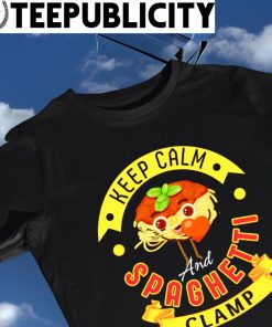 Keep calm and Spaghetti Clamp cute shirt