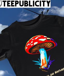Mushroom tripping on nature art shirt