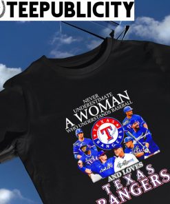 Texas Rangers Never Underestimate A Woman Who Understands Baseball And  Loves Rangers 2023 Signatures Shirt - The Clothes You'll Ever Need