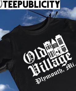 Old Village Plymouth MI art shirt