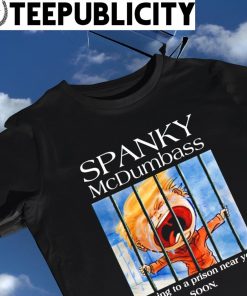 Spanky Mcdumbass coming to a prison near you soon Trump crying shirt