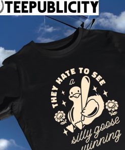 They have to see Silly Goose winning and flowers shirt