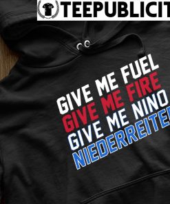 Give me fuel fire nino niederreiter shirt, hoodie, sweater, long sleeve and  tank top