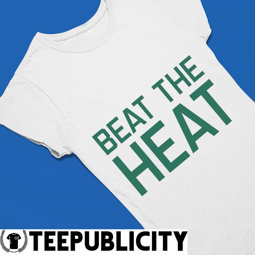 Boston Celtics Beat The Heat 2023 shirt, hoodie, sweater and long sleeve