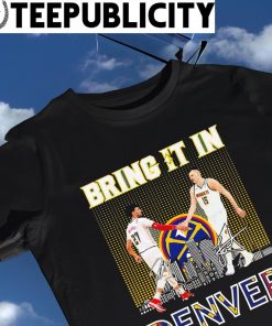 Bring It In Denver Jamal Murrayand Nikola Jokic signature shirt
