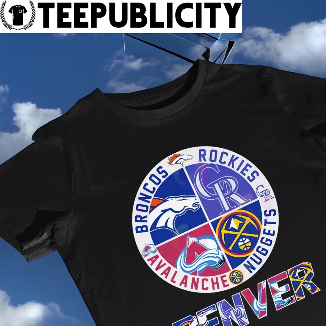 Official denver sports teams broncos nuggets avalanche rockies T-shirt,  hoodie, tank top, sweater and long sleeve t-shirt