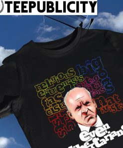 Even Libertarians religious bigots extremists art shirt