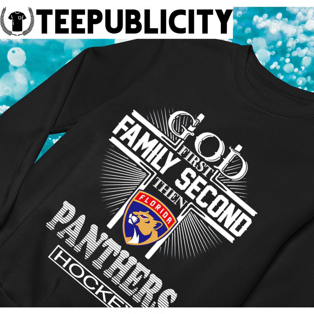 God First Family Second Then Florida Panthers Hockey Black T-Shirt