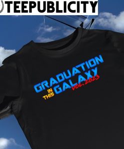 Graduation in this Galaxy vol 2023 logo shirt