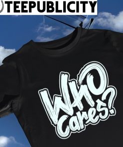Latest Vector who cares shirt