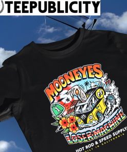 Mooneyes Loser Machine Hot Rod and Speed Supply built in California shirt