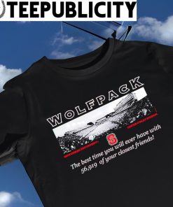 NC State Wolfpack the best time you will ever have with 56919 of your closest friends Stadium photo shirt