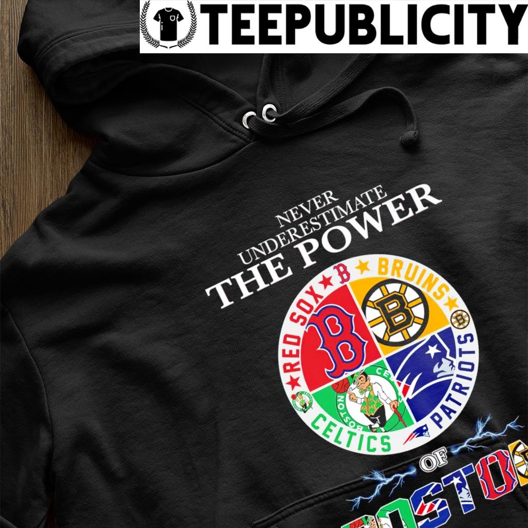 Never underestimate the power Boston Red Sox Boston Bruins Boston Celtics  New England Patriots of Boston City Lightning 2023 logo shirt, hoodie,  sweater, long sleeve and tank top