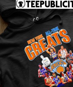 New York Knicks All Time Greats Legends signature shirt, hoodie, sweater,  long sleeve and tank top